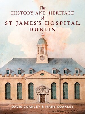 cover image of The History and Heritage of St James's Hospital, Dublin